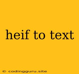 Heif To Text