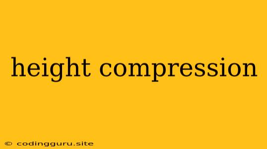 Height Compression