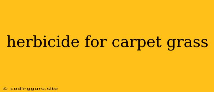 Herbicide For Carpet Grass