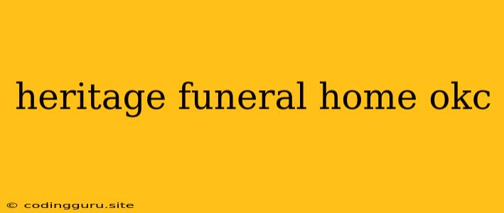 Heritage Funeral Home Okc