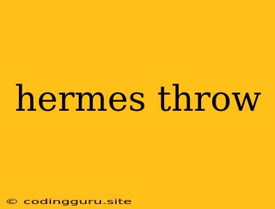 Hermes Throw