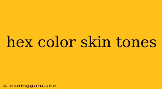 Hex Color Skin Tones