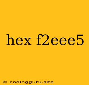 Hex F2eee5