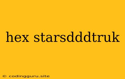 Hex Starsdddtruk