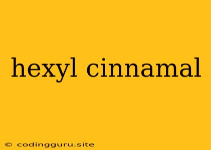 Hexyl Cinnamal