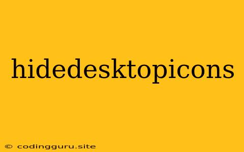 Hidedesktopicons