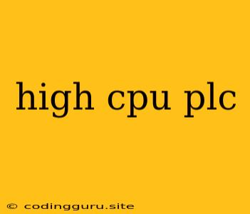 High Cpu Plc