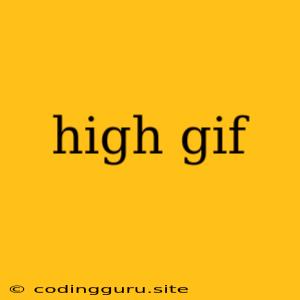 High Gif