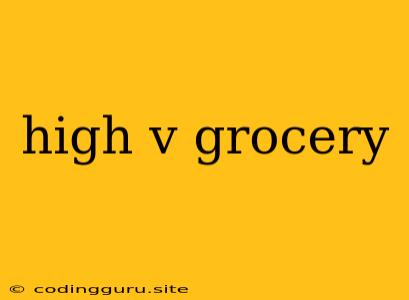 High V Grocery