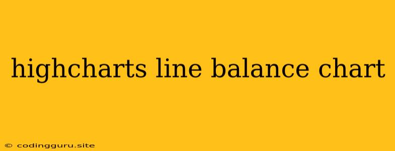 Highcharts Line Balance Chart