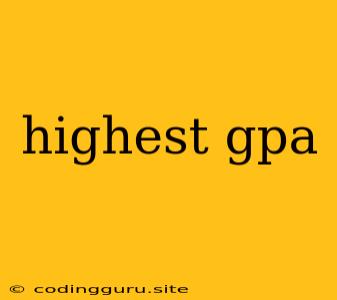 Highest Gpa