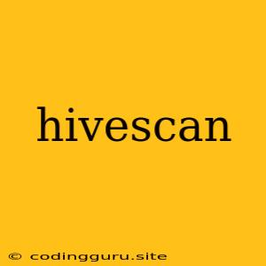 Hivescan