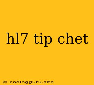 Hl7 Tip Chet