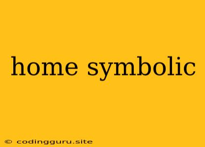 Home Symbolic