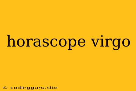 Horascope Virgo