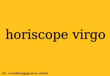 Horiscope Virgo