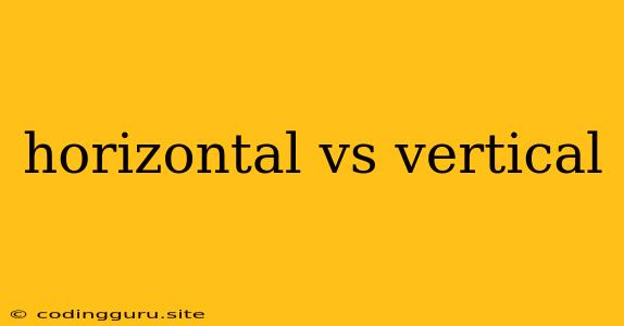 Horizontal Vs Vertical