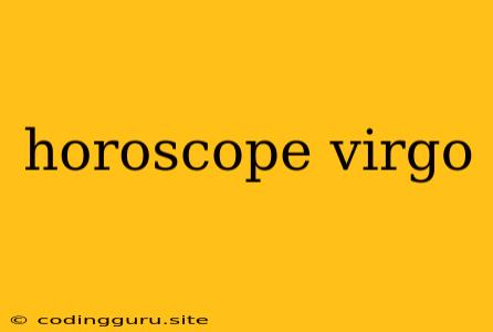 Horoscope Virgo