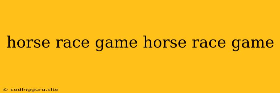 Horse Race Game Horse Race Game