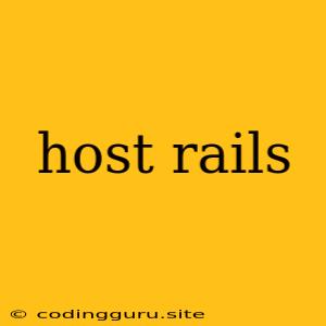 Host Rails