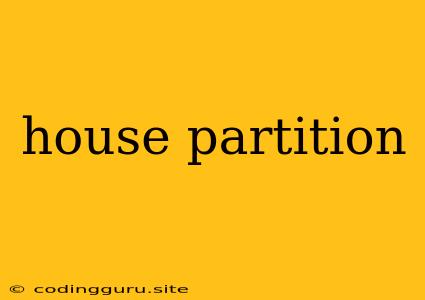 House Partition