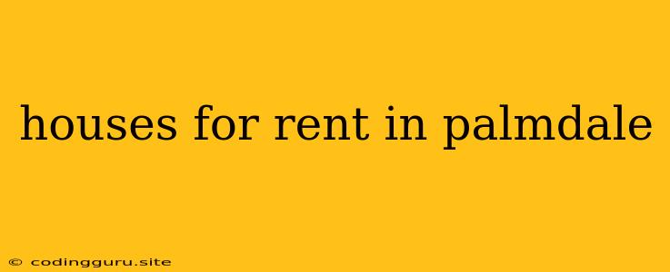 Houses For Rent In Palmdale