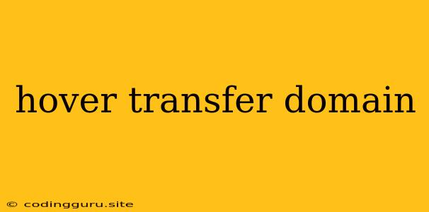 Hover Transfer Domain