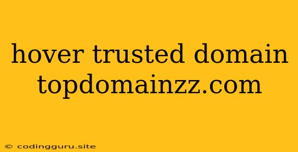 Hover Trusted Domain Topdomainzz.com