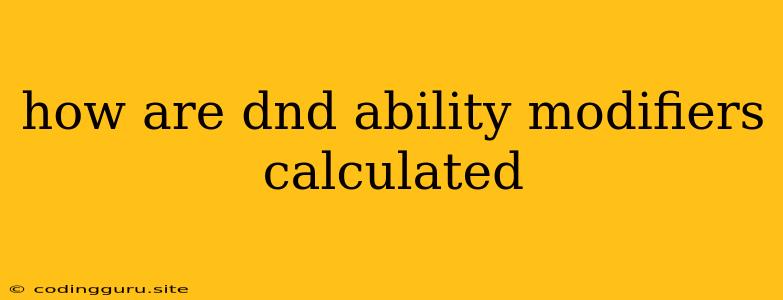 How Are Dnd Ability Modifiers Calculated