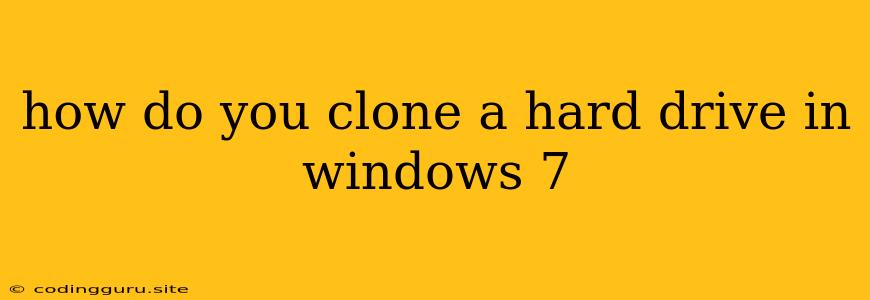 How Do You Clone A Hard Drive In Windows 7