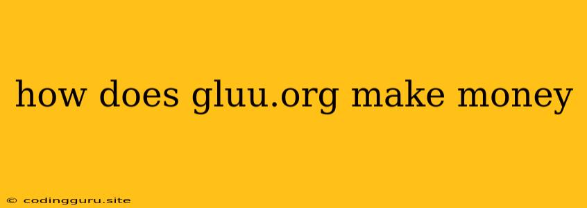 How Does Gluu.org Make Money