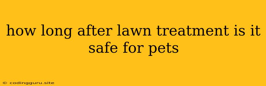 How Long After Lawn Treatment Is It Safe For Pets