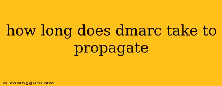 How Long Does Dmarc Take To Propagate