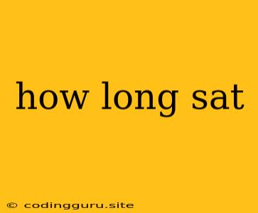 How Long Sat