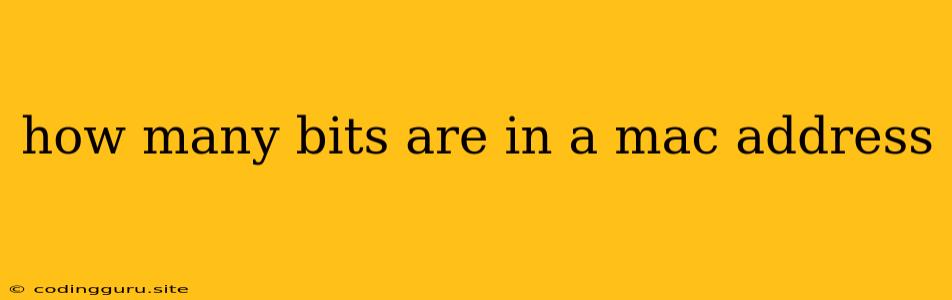 How Many Bits Are In A Mac Address