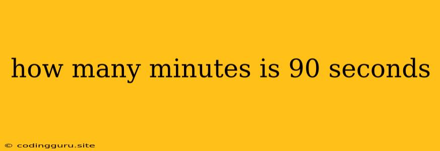 How Many Minutes Is 90 Seconds