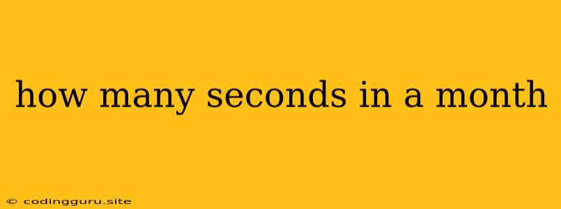 How Many Seconds In A Month