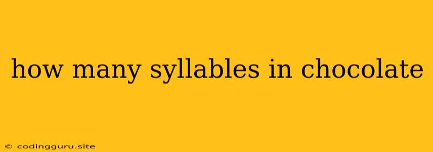 How Many Syllables In Chocolate