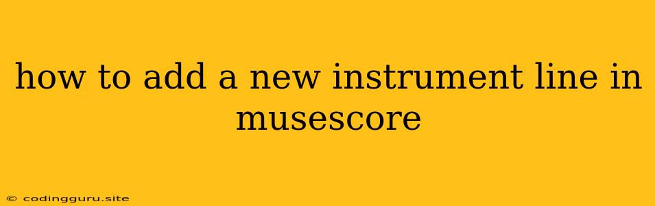 How To Add A New Instrument Line In Musescore