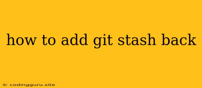 How To Add Git Stash Back