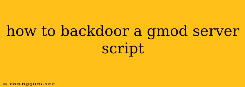 How To Backdoor A Gmod Server Script