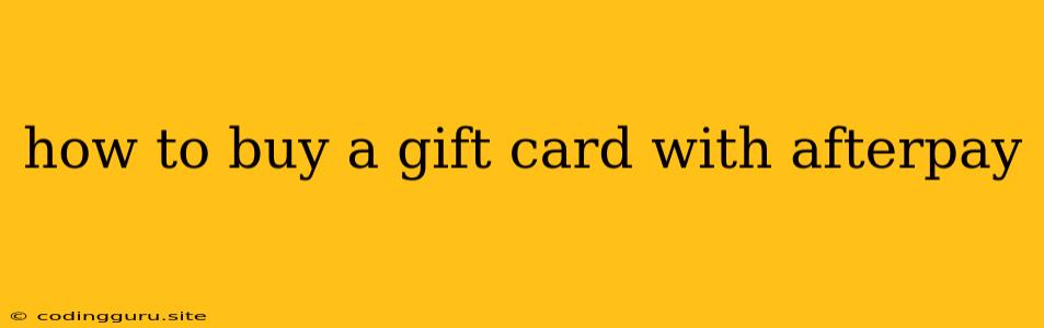 How To Buy A Gift Card With Afterpay