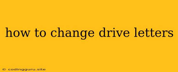 How To Change Drive Letters