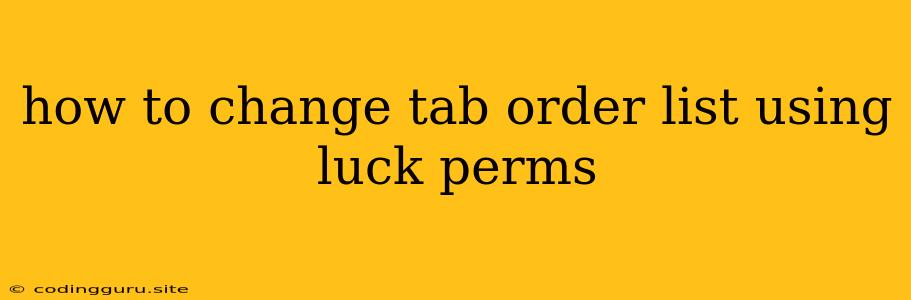 How To Change Tab Order List Using Luck Perms