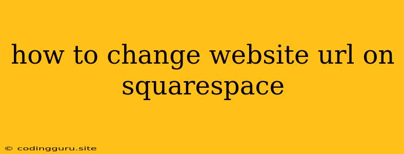 How To Change Website Url On Squarespace