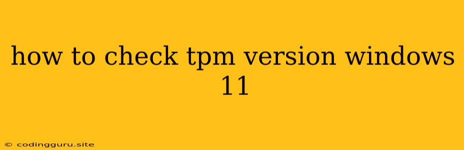 How To Check Tpm Version Windows 11