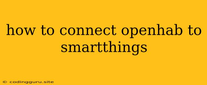 How To Connect Openhab To Smartthings