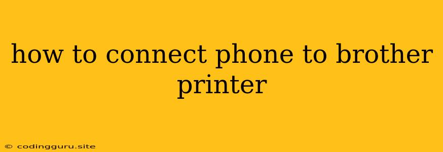 How To Connect Phone To Brother Printer