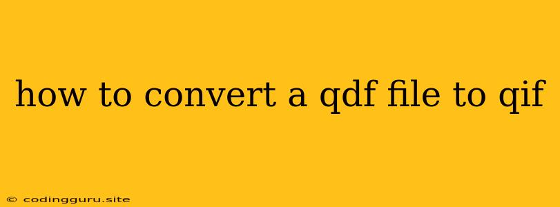 How To Convert A Qdf File To Qif