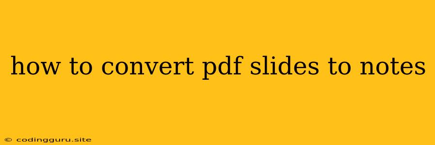 How To Convert Pdf Slides To Notes